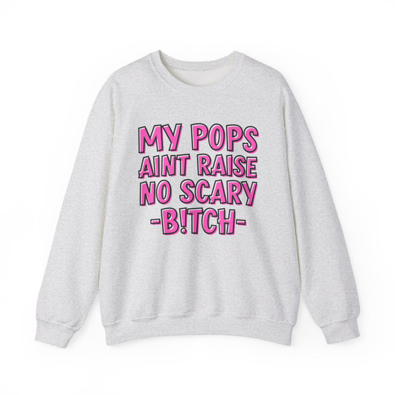 My Pops Aint Raise No Scary Bitch - Sweatshirt (pink print)