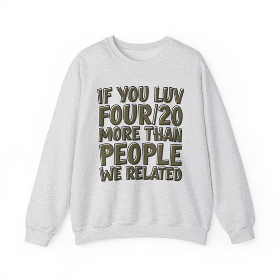 If You Luv Four/20 (We Related) Green Print - Sweatshirt