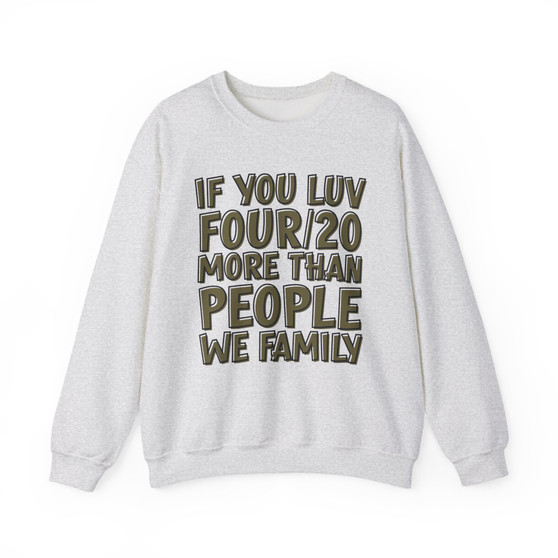 If You Luv Four/20 (We Family) Green Print - Sweatshirt