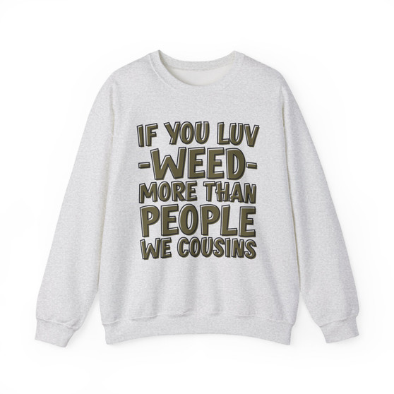 If You Luv Weed (We Cousins) Green Print - Sweatshirt