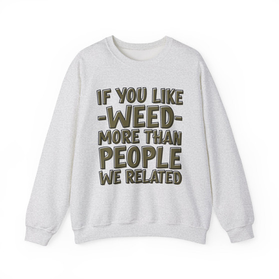 If You Like Weed (We Related) Green Print - Sweatshirt