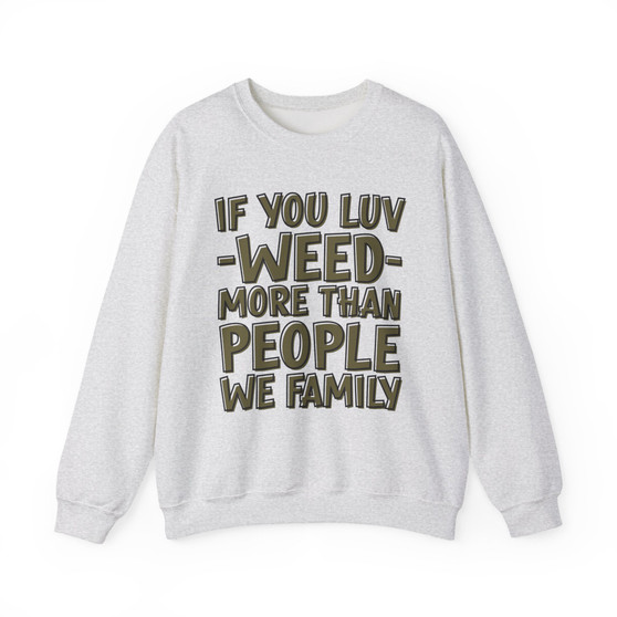 If You Luv Weed (We Family) Green Print - Sweatshirt