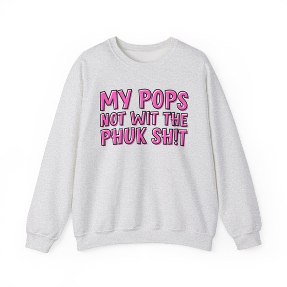 My Pops Not Wit The Phuk Shit  - Sweatshirt (pink print)