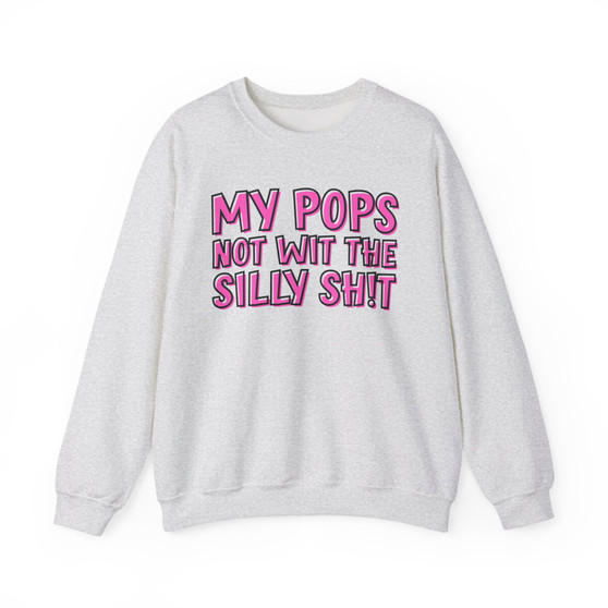 My Pops Not Wit The Silly Shit  - Sweatshirt (pink print)