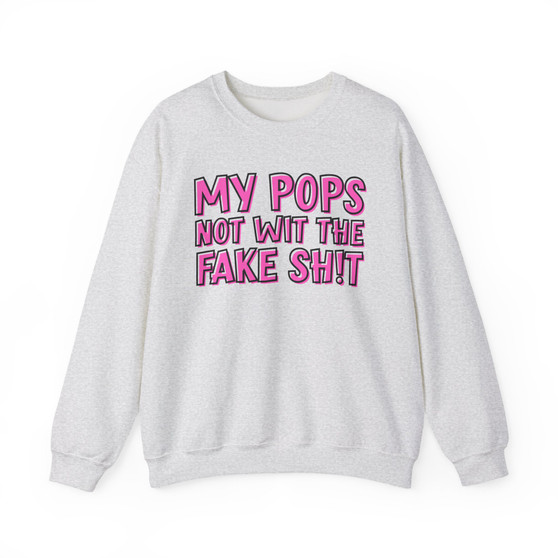 My Pops Not Wit The Fake Shit  - Sweatshirt (pink print)