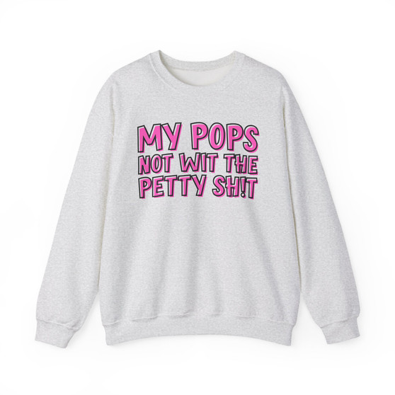 My Pops Not Wit The Petty Shit  - Sweatshirt (pink print)