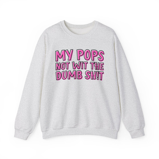 My Pops Not Wit The Dumb Shit  - Sweatshirt (pink print)
