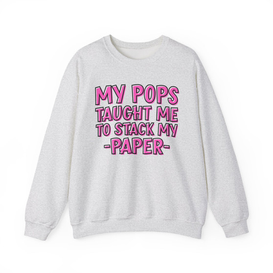 My Pops Taught Me To Stack My Paper  - Sweatshirt (pink print)