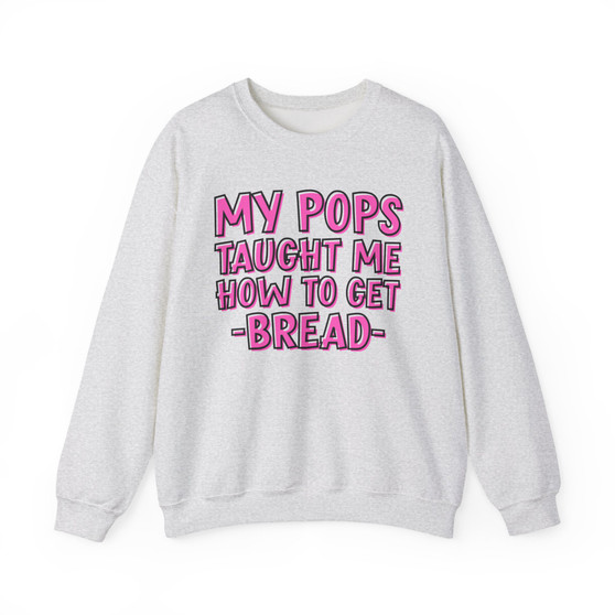 My Pops Taught Me How To Get My Bread  - Sweatshirt (pink print)