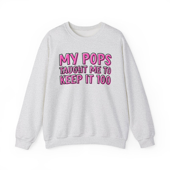 My Pops Taught Me To Keep It 100  - Sweatshirt (pink print)
