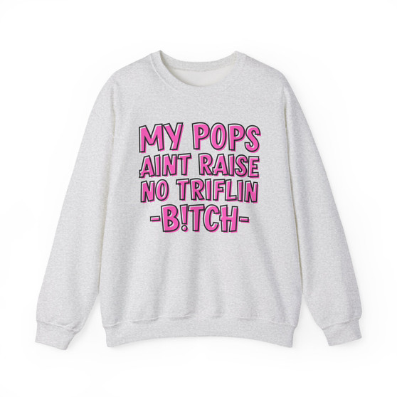 My Pops Aint Raise No Triflin Bitch  - Sweatshirt (pink print)