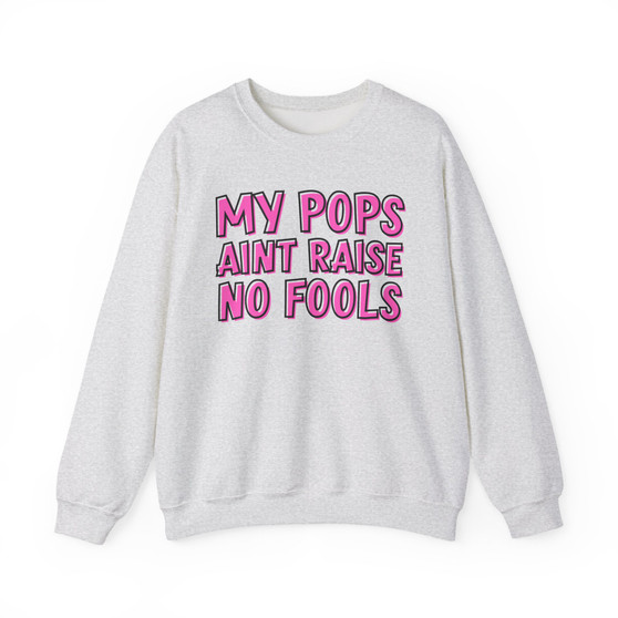 My Pops Aint Raise No Fools  - Sweatshirt (pink print)
