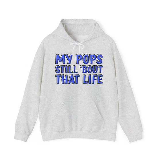 My Pops Still 'Bout That Life (Blue Print) - Hoodie