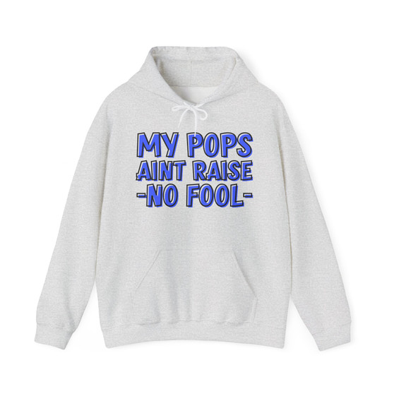 My Pops Aint Raise No Fool (Blue Print) - Hoodie