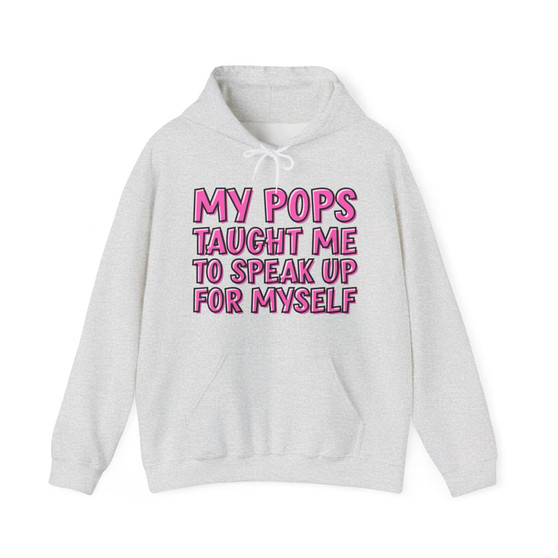 My Pops Taugh Me To Speak Up For Myself - Hoodie (pink print)
