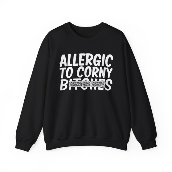 Allergic To Corny Bitches -Sweatshirt (blurred)