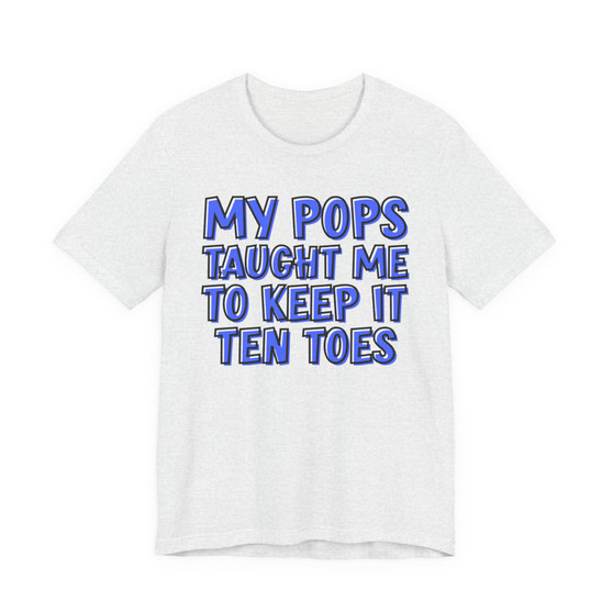 My Pops Taught Me To Keep It Ten Toes (Blue Print) T-shirt
