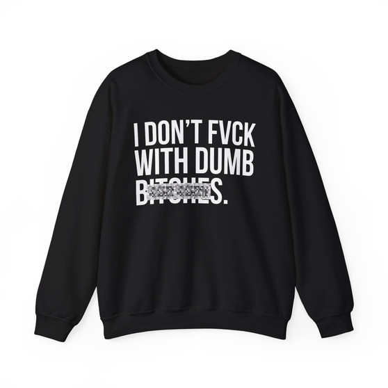 I Don't Fuck With Dumb Bitches - Sweatshirt (blurred print) 