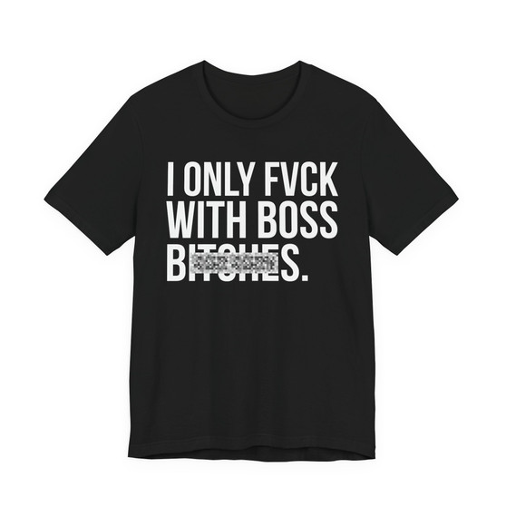 I Only Fuck With Boss Bitches - T-shirt (blurred print)