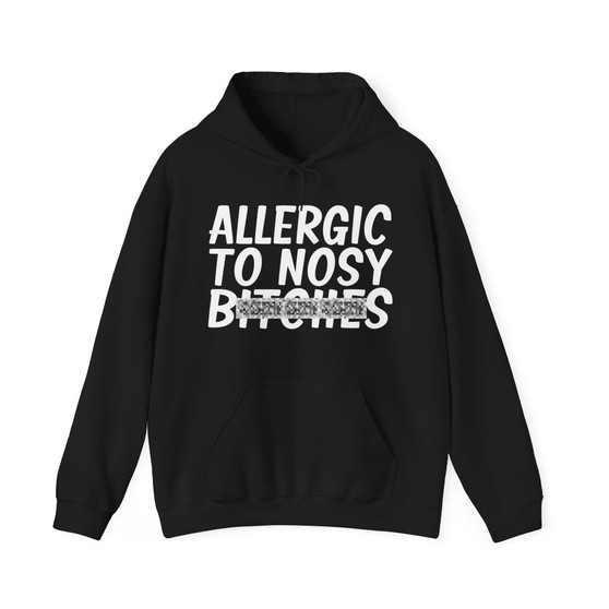 Allergic To Nosy Bitches - Hoodie  (blurred print)