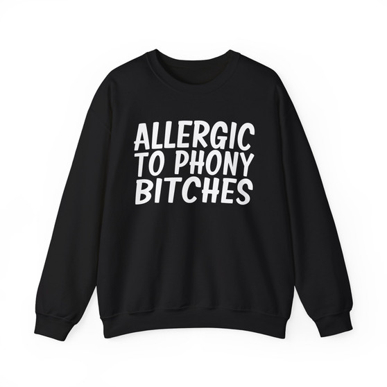 Allergic to Phony Bitches - Sweatshirt
