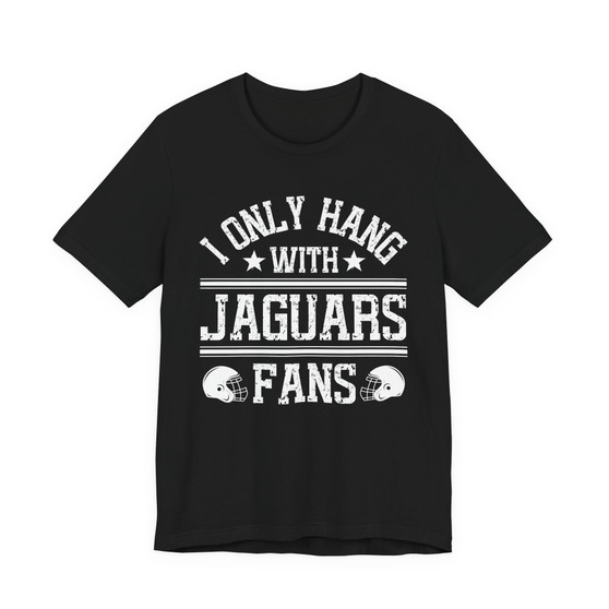 I Only Hang With Jaguars Fans T-shirt