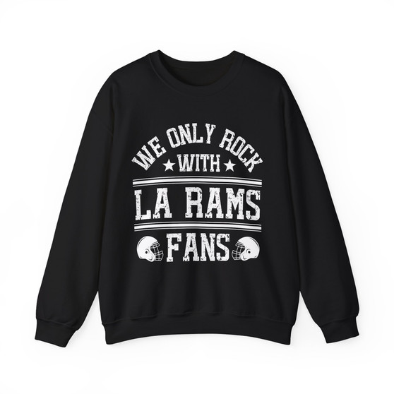    We Only Rock With La Rams Fans - Sweatshirt