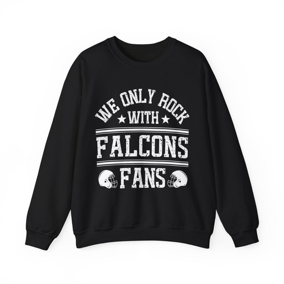 We Only Rock With Falcons Fans - Sweatshirt