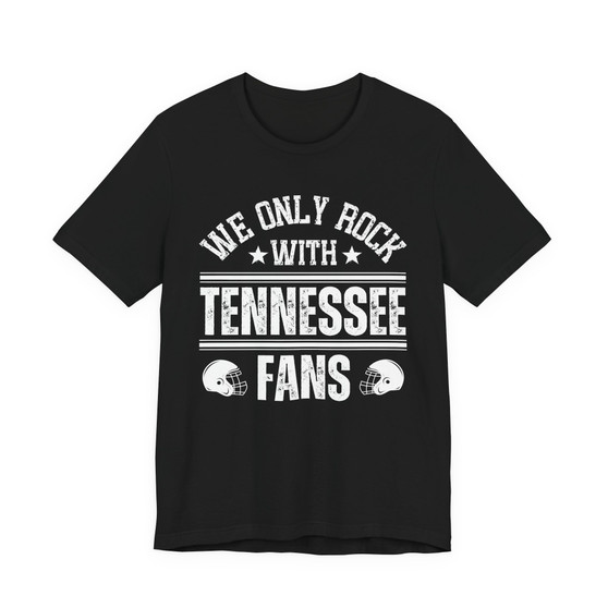 We Only Rock With Tennessee Fans  T-shirt
