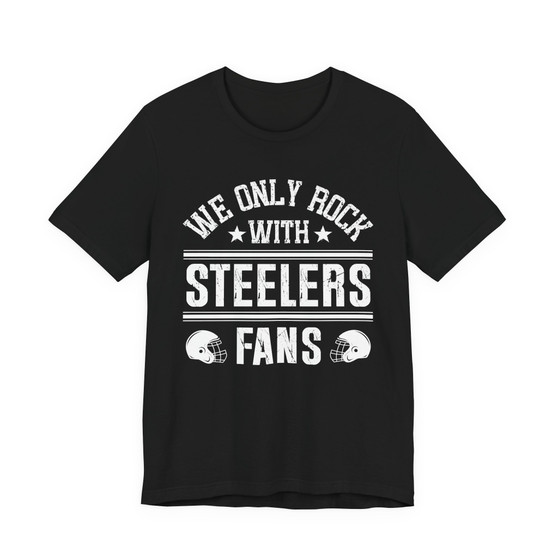 We Only Rock With Steelers Fans  T-shirt