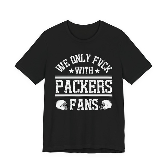 We Only Fuck With Packers Fans  T-shirt