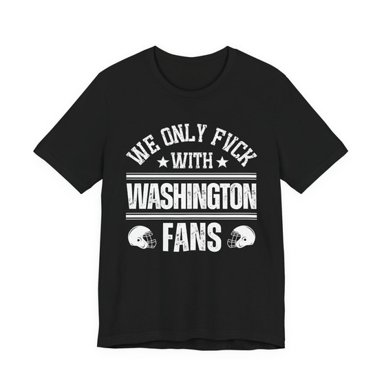 We Only Fuck With Washington Fans  T-shirt