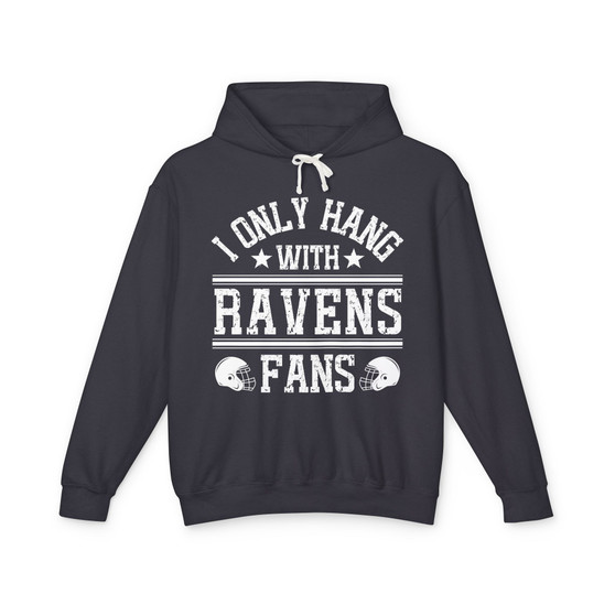 I Only Hang With Ravens Fans - Hoodie