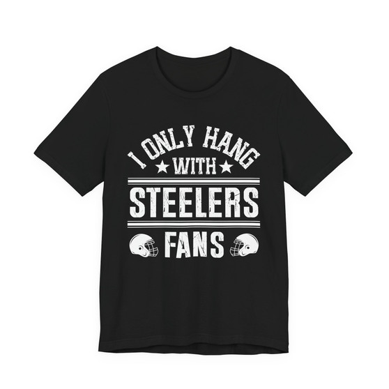 I Only Hang With Steelers Fans T-shirt