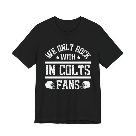 We Only Rock With IN Colts Fans  T-shirt