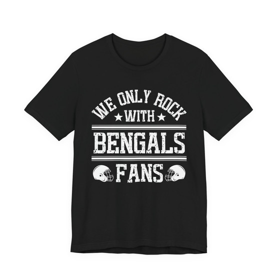 We Only Rock With Bengals Fans  T-shirt