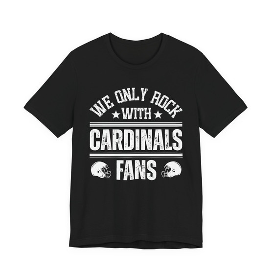 We Only Rock With Cardinals Fans  T-shirt