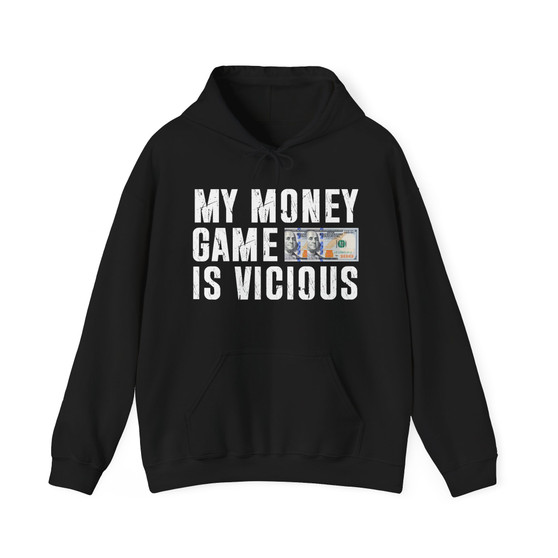 My Money Game Is Vicious -Hoodies
