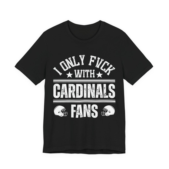 I Only Fuck With Cardinals Fans  T-shirt