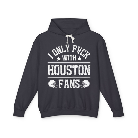 I Only Fuck With Houston Fans - Hoodie