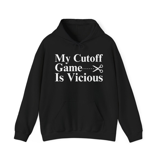 My Cutoff Game is Vicious - Hoodies