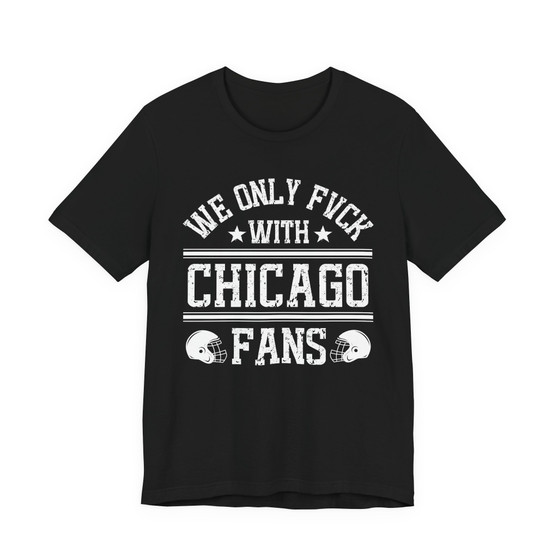 We Only Fuck With Chicago Fans  T-shirt