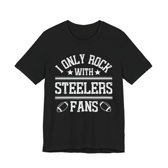 I Only Rock With Steelers Fans  T-shirt