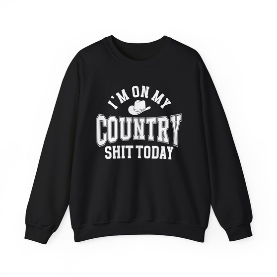 I'm On My Country Shit Today - Sweatshirt