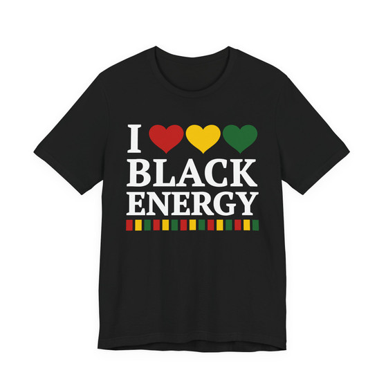 I Love Black Energy - Tee Shirt