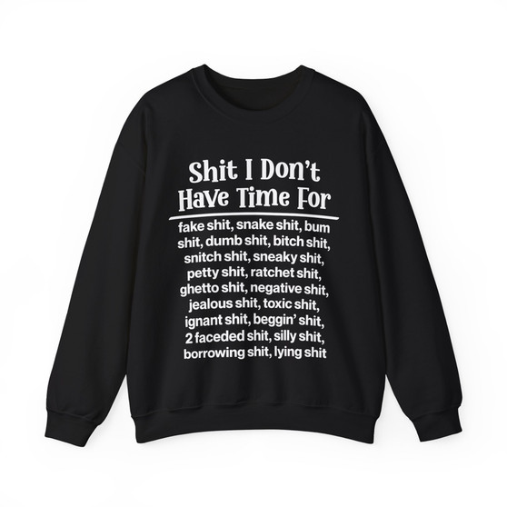 Shit I Don't Have Time For... - Sweatshirt