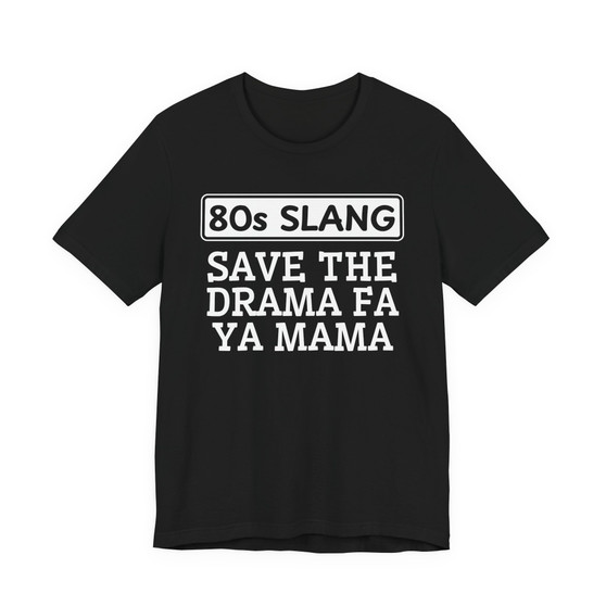 80s Slang Save The Drama Fa Ya Mama T-shirt