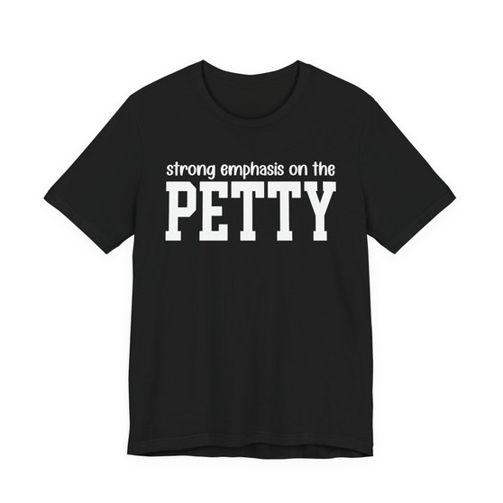 Strong Emphasis On The PETTY T-shirt