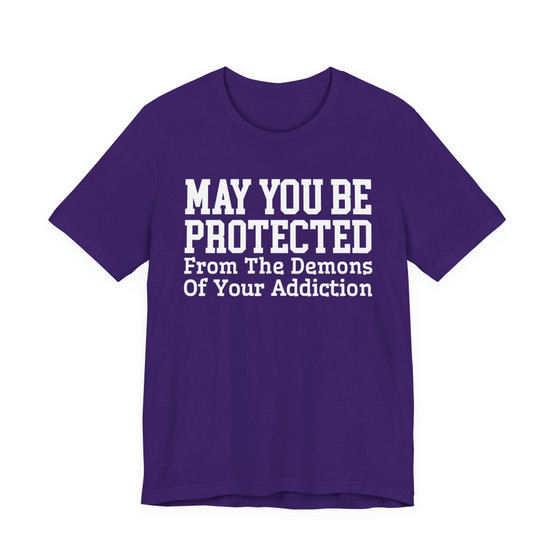 May You Be Protected From The Demons Of Your Addiction - Tshirt