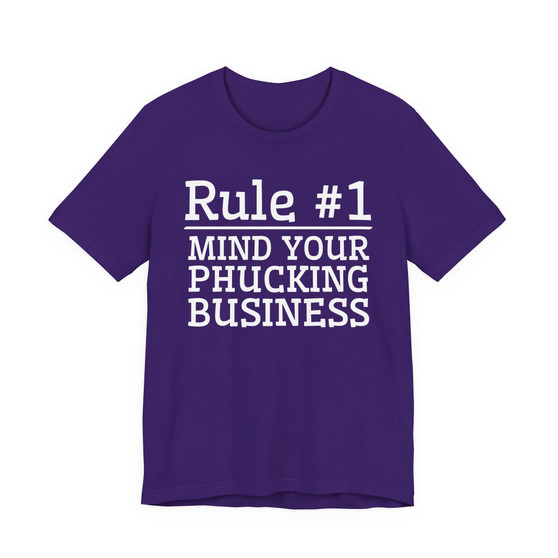 Rule #1 Mind Your Phucking Business T-shirt 